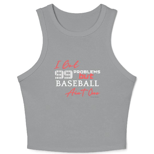 99 Problems But Baseball Ain't One Crop Tank Top