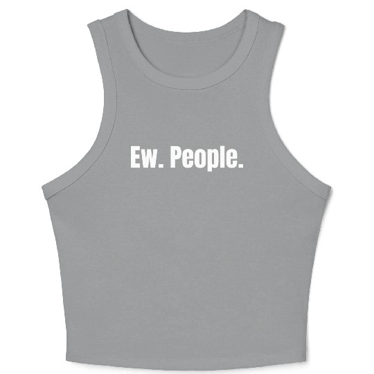 Ew. People. Crop Tank Top