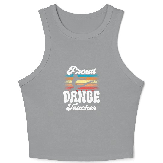 Proud Dance Teacher Teach Dancing Class Dancer Crop Tank Top