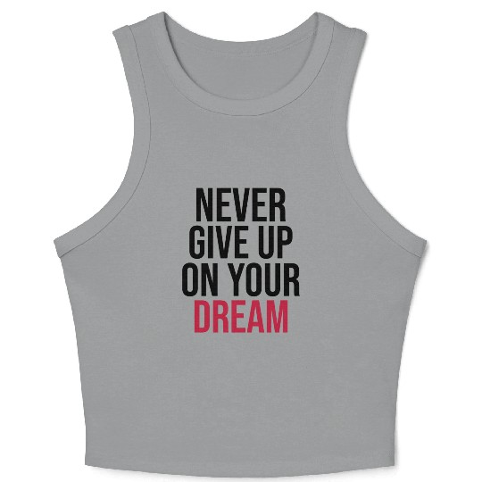 Never Give Up On Your Dream summer Crop Tank Top