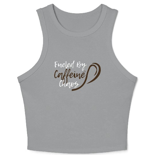 Fueled by Caffeine Chaos Funny Coffee Lover Design Crop Tank Top