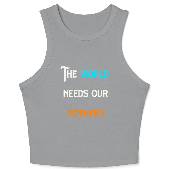 World needs mothers vintage Crop Tank Top