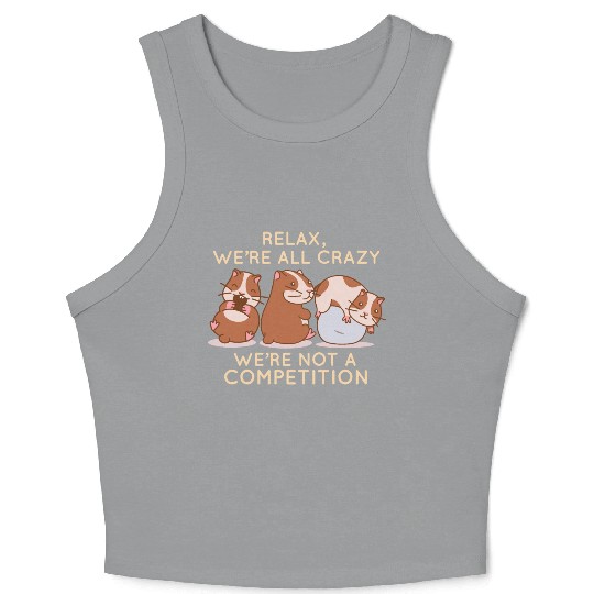 Kawaii Hamster Relax We're All Crazy It's Not A Crop Tank Top
