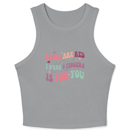 Snarky Sarcastic Middle Finger Valentines Day Poem Crop Tank Top