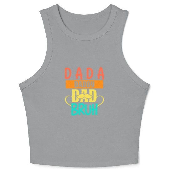 Dada Daddy Dad Bruh Fathers Day Vintage Funny Crop Tank Top