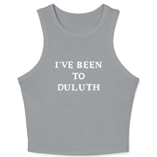I ve Been To Duluth The Great Outdoors John Candy Crop Tank Top