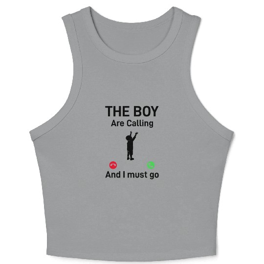 The Boy Is Calling And I Must Go - Father's Day Fu Crop Tank Top
