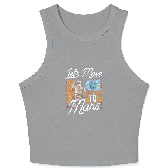 Let's Move To Mars Sayings Explorer Planet Space Crop Tank Top