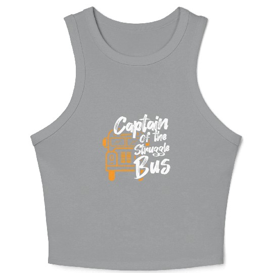 Captain Of The Struggle Bus School Bus Driver Crop Tank Top