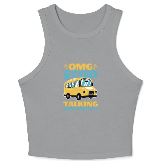Omg Stop Talking, Just Say 10-4 2 Crop Tank Top