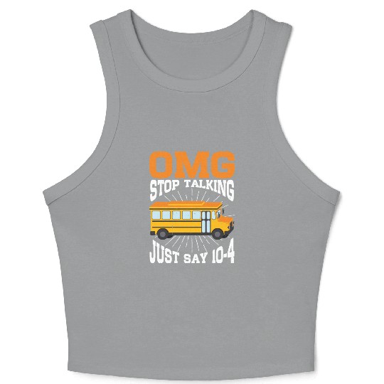 Omg Stop Talking, Just Say 10-4 3 Crop Tank Top