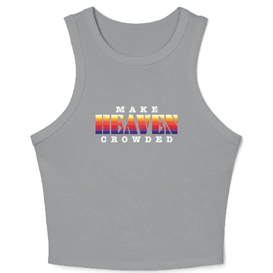 Make Heaven Crowded Jesus Christ Believer Crop Tank Top