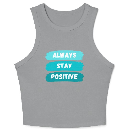 Always Stay Positive nature 80s aesthetic Crop Tank Top