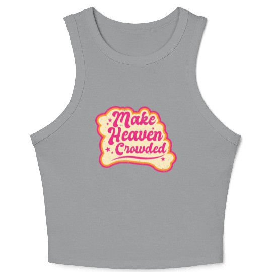 Make Heaven Crowded Bible Scripture Jesus Crop Tank Top