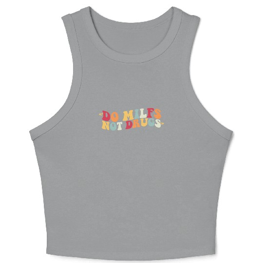 Do MILFS Not Drugs Retro Hot Mom MILF Lover Crop Tank Top