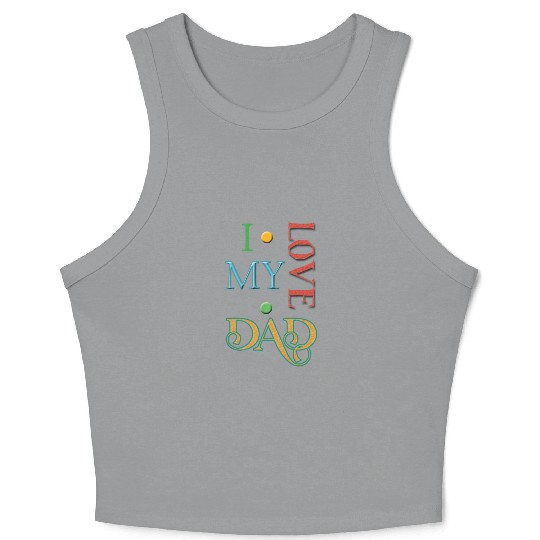 I love my Dad Crop Tank Top