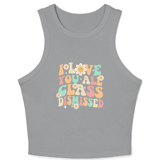 I Love You All Class Dismissed Groovy Crop Tank Top