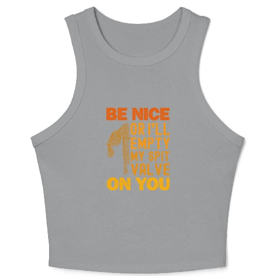 Be Nice Or I ll Empty My Spit Valve On You Bagpipe Crop Tank Top