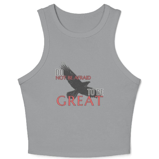 Do Not Be Afraid To Be Great Crop Tank Top
