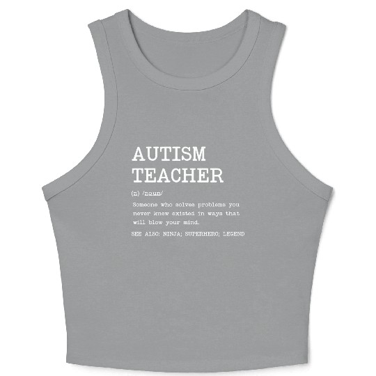Autism Teacher Definition Design Copy Copy Crop Tank Top