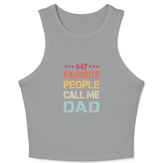 My Favorite People Call Me Dad Funny Father s Day Crop Tank Top