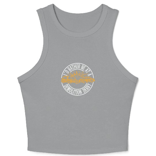 Demo Derby Demolition Derby Demolition Derby Lover Crop Tank Top