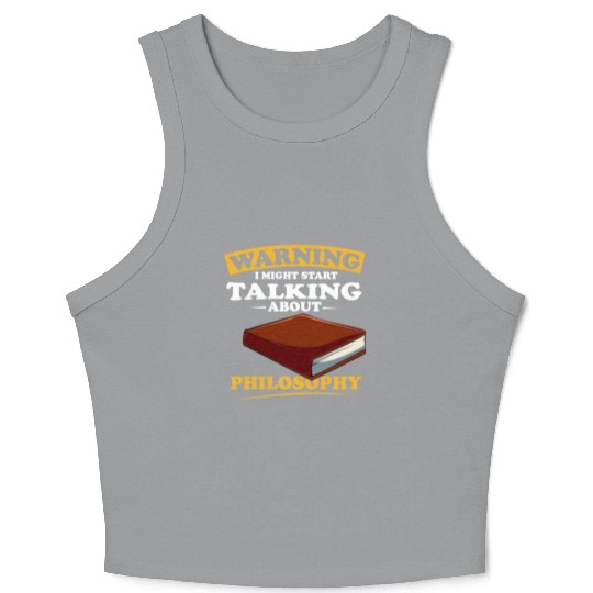 Warning I Might Start Talking About Philosophy Crop Tank Top