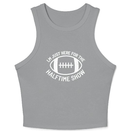 I'M Just Here For The Halftime Show Football Crop Tank Top