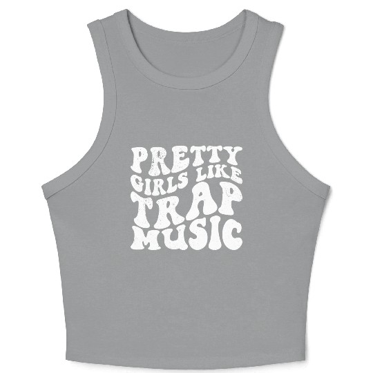 Pretty Girls Like Trap Music - White - Stupid Crop Tank Top