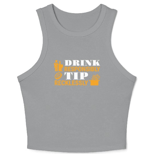 Drink Responsibly Tip Recklessly Funny Bartender Crop Tank Top