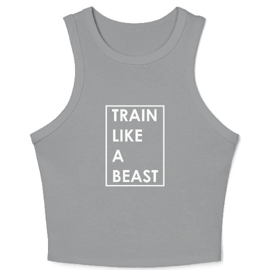 Train Like A Beast Gym Motivational Saying Crop Tank Top