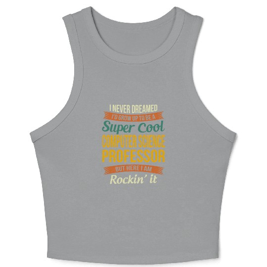 Computer Science Professor - Appreciation Crop Tank Top