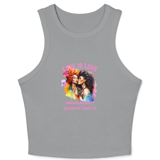 Love is Love Embrace Diversity, Celebrate Equality Crop Tank Top