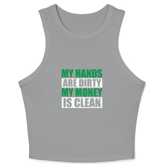 My Hands Are Dirty My Money Is Clean Crop Tank Top