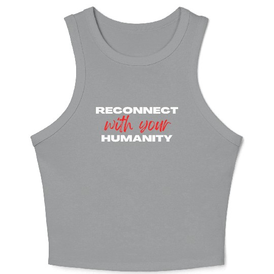 Reconnect with your humanity | Motivation & growth Crop Tank Top