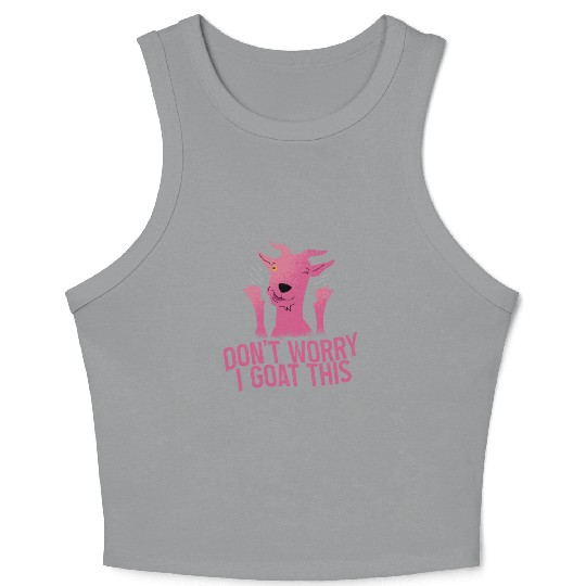 Don't Worry I Goat This 4 Crop Tank Top