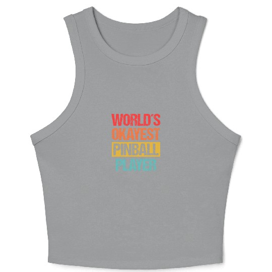 World's Okayest Pinball Player Crop Tank Top