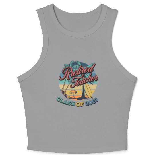 Vintage Retirement Retired Teacher Class Of 2023 Crop Tank Top