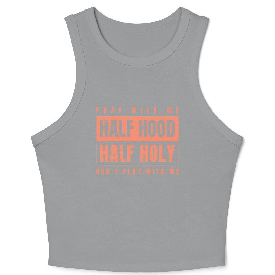 Half Hood Half Holy - Pray With Me Don'T Play Crop Tank Top