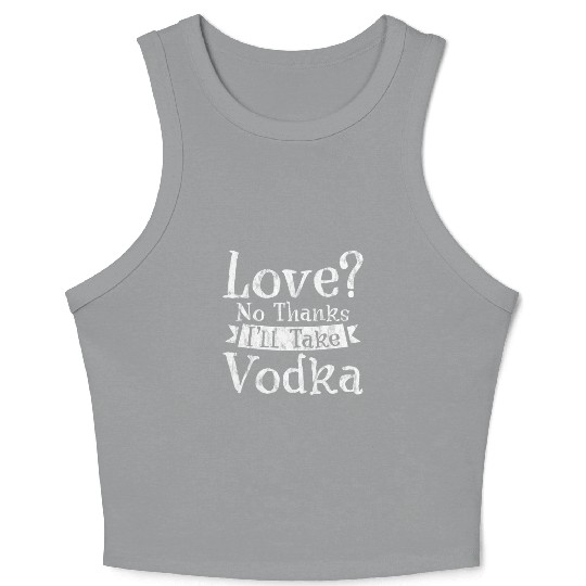 Love, No Thanks, I'll Take Vodka 3 Crop Tank Top
