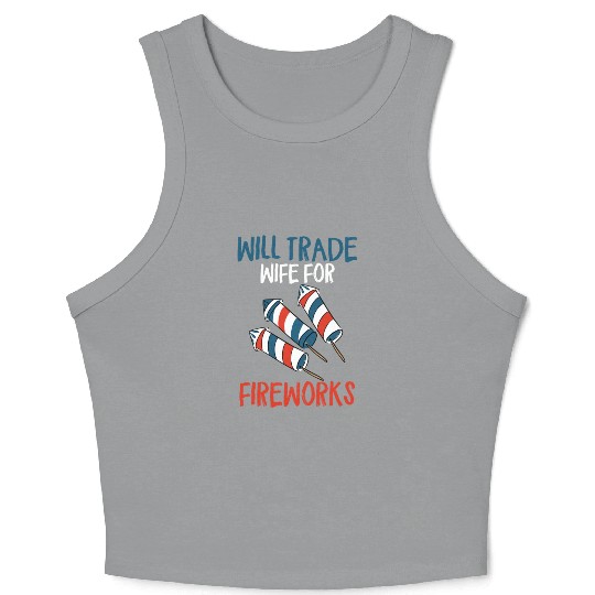 Will Trade Wife For Fireworks Funny 4th Of Julytra Crop Tank Top