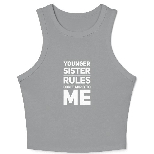 Younger Sister The Rules Don't Apply To Me Sibling Crop Tank Top