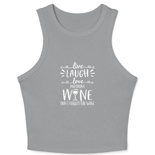 Live Laugh Love Wine Lover Gifts Funny Drinking Dr Crop Tank Top