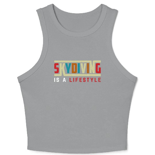 Skydiving is a life style Crop Tank Top