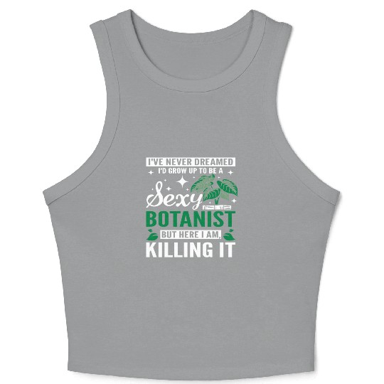funny sexy botanist Crop Tank Top