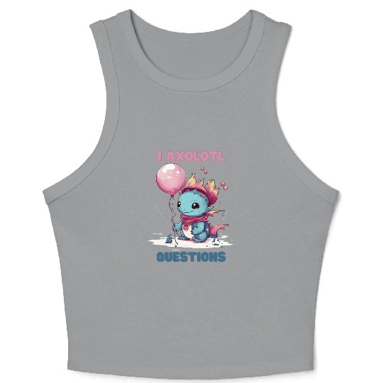 I Axolotl Questions Cute Axolotl Kawaii Crop Tank Top