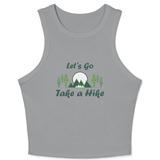 Take a Hike, Hiking Lover, Adventure, Nature. Crop Tank Top