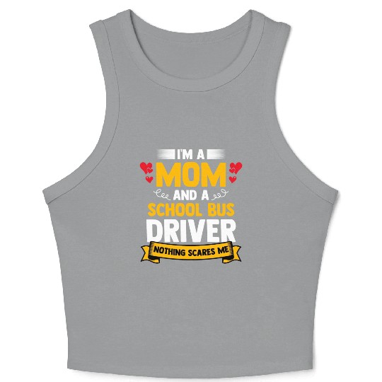I m A Mom And A School Bus Driver For Student Crop Tank Top