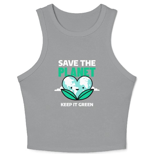 Save The Planet Keep It Green Crop Tank Top