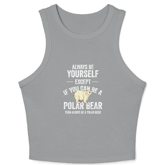 Be A Polar Bear Polar Bear Zookeeper Animal Crop Tank Top